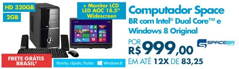 Computador Space BR com Intel® Dual Core™ e Windows 8 Original