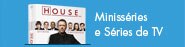 Minisséries e Séries de TV
