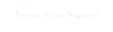 Fogão Atlas 4 Bocas Tropical Plus - Inox

