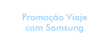 Promoção Viaje com Samsung