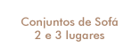 Conjunto de Sofá 2 e 3 lugares