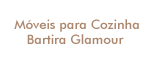 Móveis para Cozinha Bartira Glamour