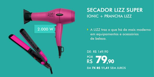 Secador Lizz Super Ionic + Prancha Lizz Passione