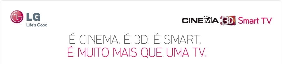 Ã‰ CINEMA, Ã‰ 3D, Ã‰ SAMRT. Ã‰ MUITOS MAIS QUE UMA TV.