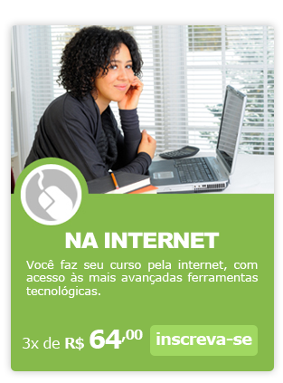 Na Internet - Voc&ecirc; faz seu curso pela internet, com acesso &agrave;s mais avan&ccedil;adas ferramentas tecnol&oacute;gicas. INSCREVA-SE!