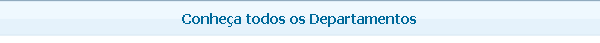 Conheça todos os Departamentos